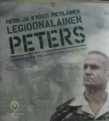 LEGIOONALAINEN PETERS SUOMALAISEN PALKKASOTURIN MUISTELMAT