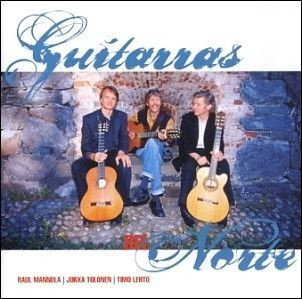 Raul Mannola, Jukka Tolonen, Timo Lehto: Guitarras Del Norte