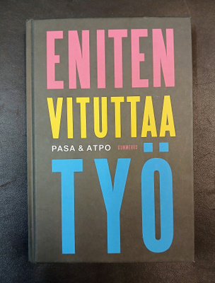 Pasa & Atpo, Eniten vituttaa työ, sig.