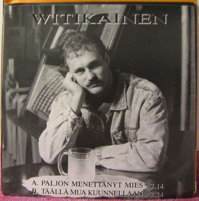 Single: Witikainen - Paljon menettänyt mies / Täällä ...