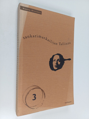 Hannu Oittinen : Sankarimatkailijan Tallinna III