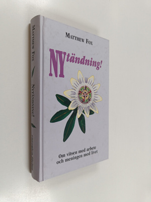 Matthew Fox : Nytändning : om vitsen med arbete och menin...