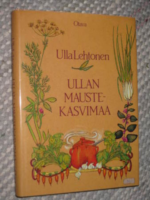 Ullan maustekasvimaa  Lehtonen, Ulla,
