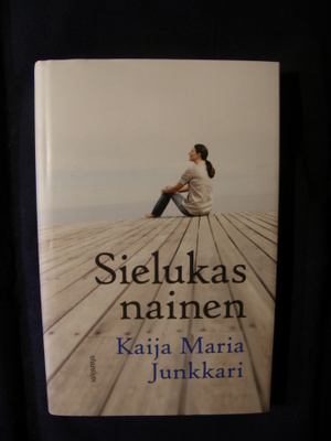 Junkkari, Kaija Maria : Sielukas nainen