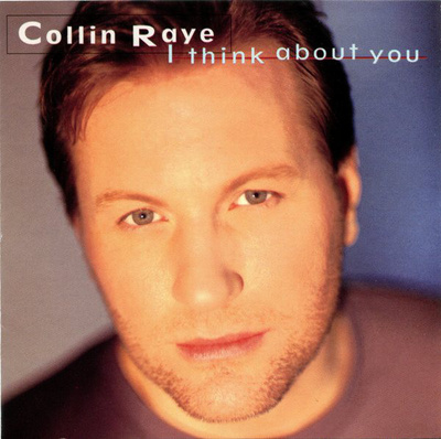 Collin Raye • I Think About You CD