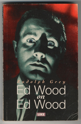 Rudolph Grey: Ed Wood on Ed Wood