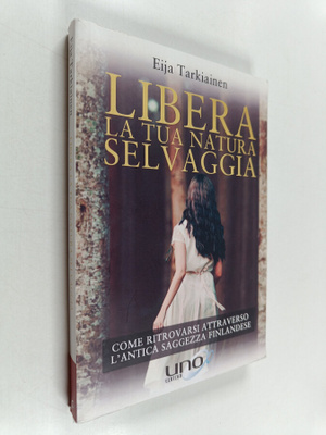 Eija Tarkiainen : Libera la tua : Natura selvaggia (signe...