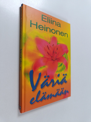 Eliina Heinonen : Väriä elämään