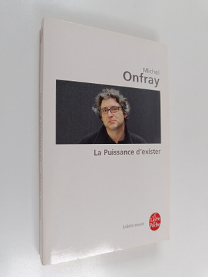 Michel Onfray : La puissance d'exister - manifeste hedoniste