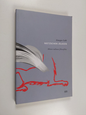 Giorgio Colli : Nietzschen jälkeen : miten tullaan filoso...