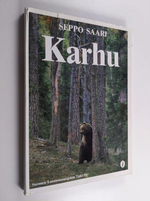 Seppo Saari : Karhu : kuvauksia pohjoisten metsien valtia...
