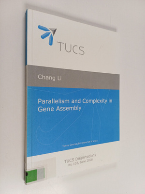 Chang Li : Parallelism and Complexilty in Gene Assembly
