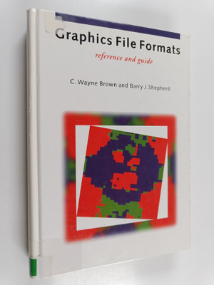 C. Wayne Brown : Graphics file formats : reference and guide