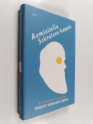 Robert Rowland Smith : Aamiaisella Sokrateen kanssa : ark...