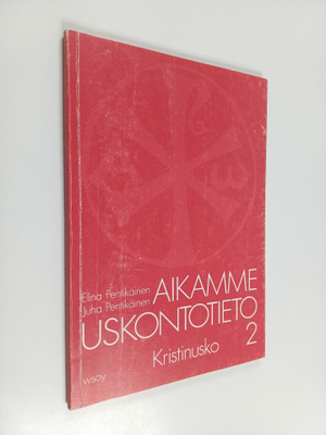 Elina Pentikäinen : Aikamme uskontotieto 2, Kristinusko