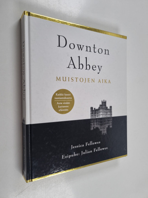 Jessica Fellowes : Downton Abbey : muistojen aika