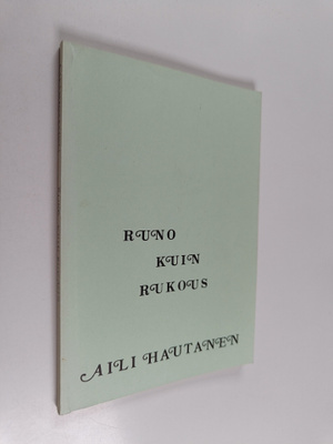 Aili Hautanen : Runo kuin rukous