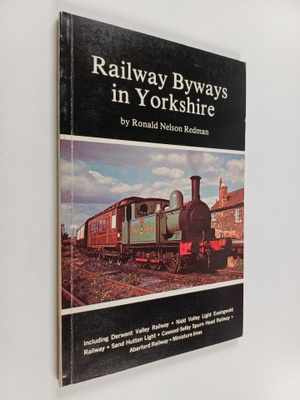 Ronald Nelson Redman : Railway Byways in Yorkshire