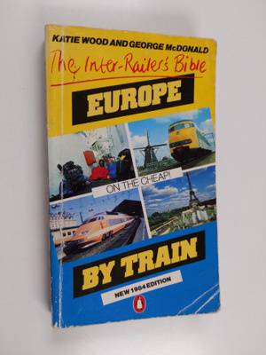 George McDonald ym. : Europe by Train - The Complete Guid...