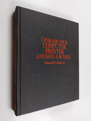 Horace W. LaBadie : Upgrade Your Computer Printer and Sav...