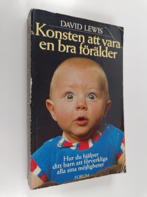 David Lewis : Konsten att vara en bra förälder : hur du h...