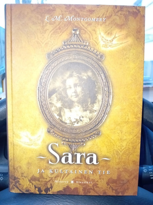 L. M. Montgomery  : Sara ja kultainen tie ( SIS POSTIKULU