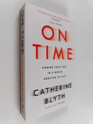 Catherine Blyth : On Time - Finding Your Pace in a World ...