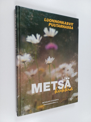Metsäkukkia : luonnonkasvit puutarhassa