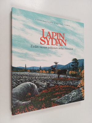 Lasse Rantanen : Lapin sydän : Etelän vieraat pohjoisen s...