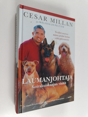 Cesar Millan : Laumanjohtaja : Koirakuiskaajan vinkit : T...