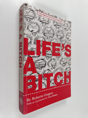 Roberta Gregory : Life's a bitch