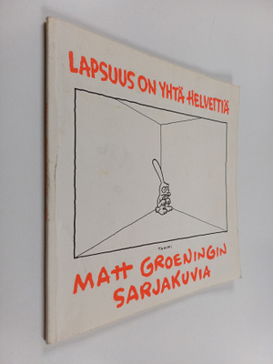 Matt Groening : Lapsuus on yhtä helvettiä : Matt Groening...