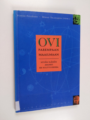 Ovi parempaan maailmaan : hyvän elämän avaimet eri kulttu...