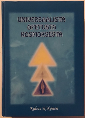 Universaalista opetusta kosmoksesta II - III