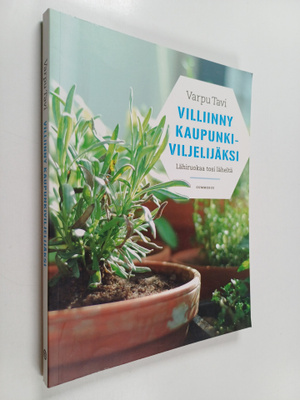 Varpu Tavi : Villiinny kaupunkiviljelijäksi : lähiruokaa ...