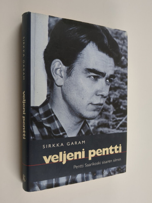 Sirkka Garam : Veljeni Pentti : Pentti Saarikoski sisaren...