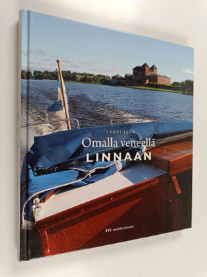 Lauri Juva : Omalla veneellä linnaan : 12 + 1 suomalaista...