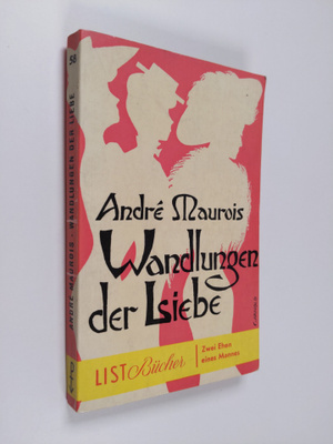Andre Maurois : Wandlungen der Liebe