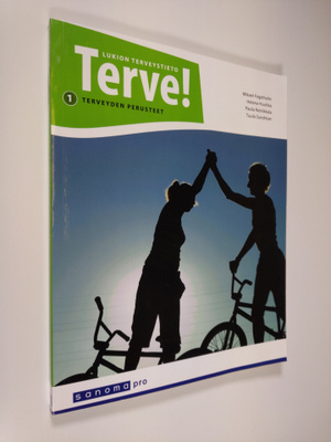 Mikael ym. Fogelholm : Terve! : lukion terveystieto 1, Te...