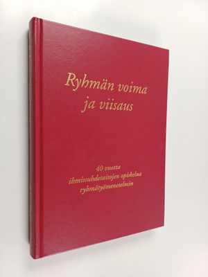 Ryhmän voima ja viisaus : 40 vuotta ihmissuhdetaitojen op...