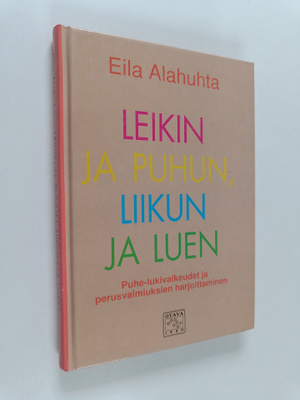 Eila Alahuhta : Leikin ja puhun, liikun ja luen : puhe-lu...