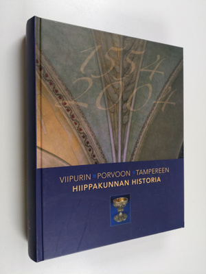 Viipurin-Porvoon-Tampereen hiippakunnan historia 1554-2004