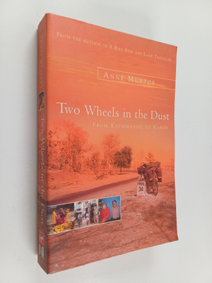 Anne Mustoe : Two Wheels in the Dust - From Kathmandu to ...