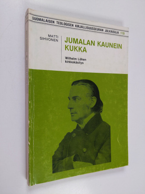 Matti Sihvonen : Jumalan kaunein kukka : Wilhelm Löhen ki...