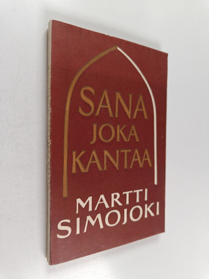 Martti Simojoki : Sana joka kantaa : raamatullisia tutkis...