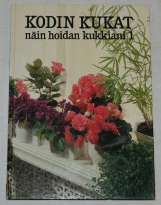 Kodin kukat näin hoidan kukkiani 1