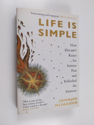 Johnjoe McFadden : Life Is Simple - How Occam's Razor Set...