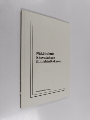 Näkökulmia kasvatuksen ihmiskäsitykseen