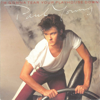 Paul Young :  I'm Gonna Tear Your Playhouse Down  -  7"