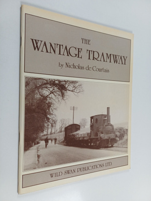 Nicholas De Courtais : The Wantage Tramway - 1875-1945